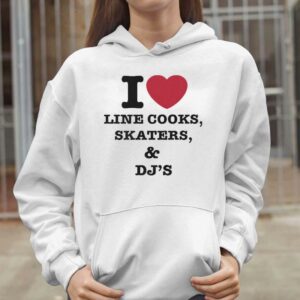 I Love Line Cooks Skaters And Dj's Shirt