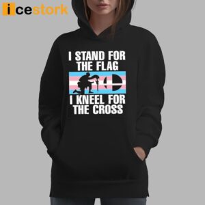 I Stand For The Flag I Kneel For The Cross Shirt