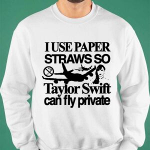 I Use Paper Straws So Taylor Can Fly Private Shirt