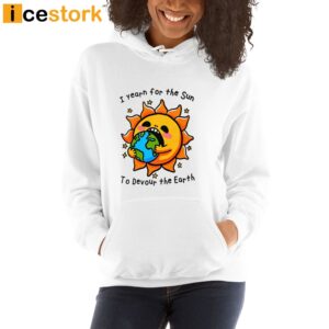 I Want The Sun To Devour The Earth T Shirt