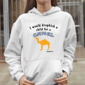 I Would Dropkick A Child For A Camel Cigarette Shirt