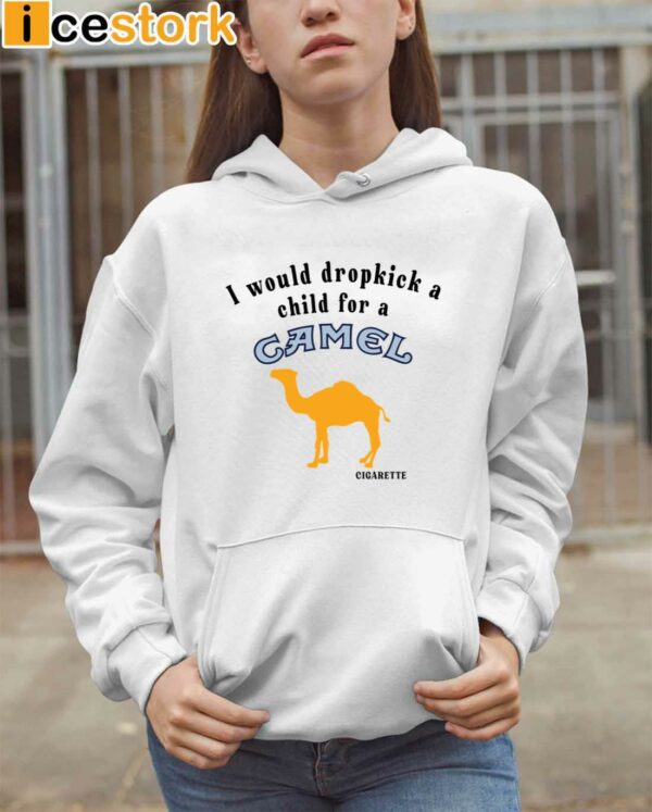 I Would Dropkick A Child For A Camel Cigarette Sweatshirt