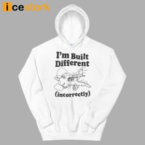 I'm Built Different Incorrectly Boeing 737 Shirt