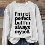 I’m Not Perfect But I’m Always Myself Sweatshirt