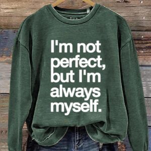 I'm Not Perfect But I'm Always Myself Sweatshirt