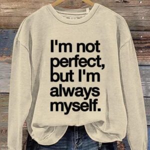 I'm Not Perfect But I'm Always Myself Sweatshirt