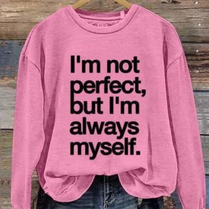 I'm Not Perfect But I'm Always Myself Sweatshirt