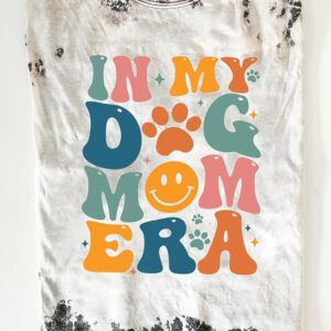 In My Dog Mom Era T Shirt