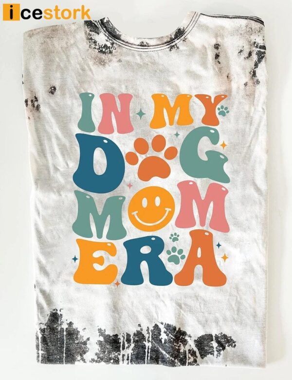 In My Dog Mom Era T-Shirt
