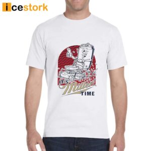 It's Miller Time Shirt