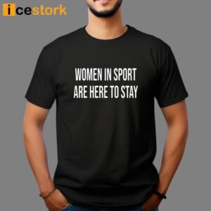 Jeff Marek Women In Sport Are Here To Stay Shirt