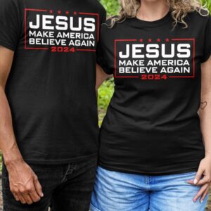 Jesus Make America Believe Again 2024 Classic T Shirt