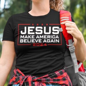 Jesus Make America Believe Again 2024 Classic T Shirt