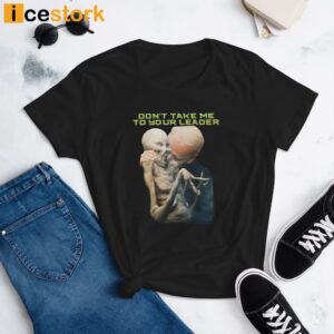 Joe Biden Don't Take Me To Your Leader Shirt