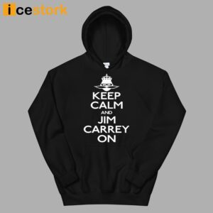 Keep Calm And Jim Carrey On Shirt