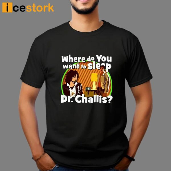 Kinky Horror Where Do You Want To Sleep Dr Challis Shirt