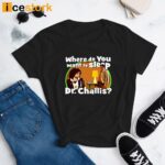 Kinky Horror Where Do You Want To Sleep Dr Challis Shirt