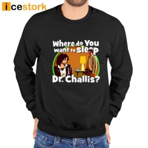 Kinky Horror Where Do You Want To Sleep Dr Challis Shirt