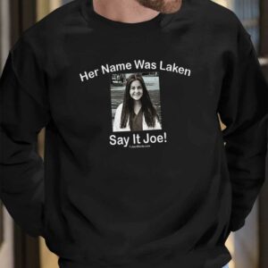 Laken Riley Her Name Was Laken Say It Joe Shirt