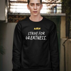 LeBron James Strive For Greatness Shirt