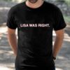 Lisa Was Right Shirt