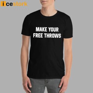 Make Your Free Throws Shirt