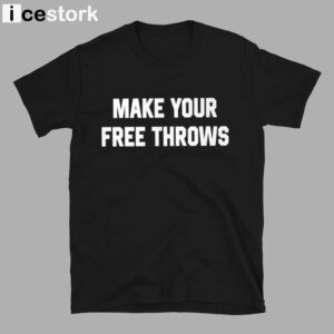 Make Your Free Throws Shirt