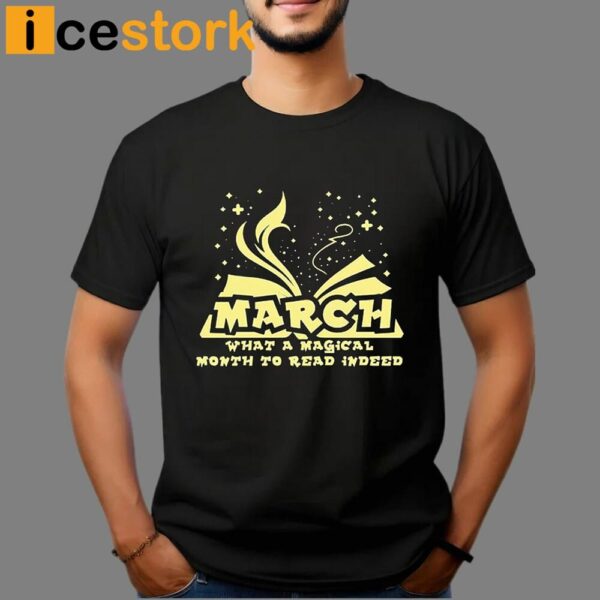 March What A Magical Month To Read Indeed Shirt