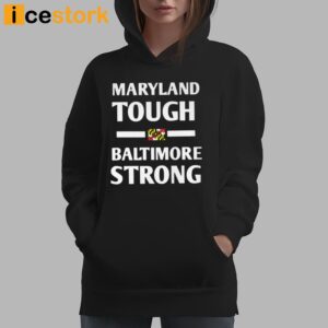 Maryland Tough Baltimore Strong Shirt