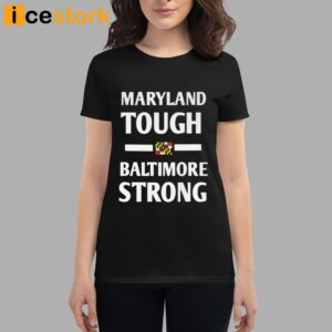 Maryland Tough Baltimore Strong Shirt