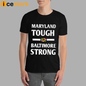 Maryland Tough Baltimore Strong Shirt