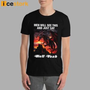 Men Will See This And Just Say Hell Yeah Shirt