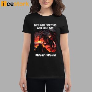 Men Will See This And Just Say Hell Yeah Shirt