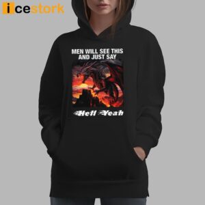 Men Will See This And Just Say Hell Yeah Shirt