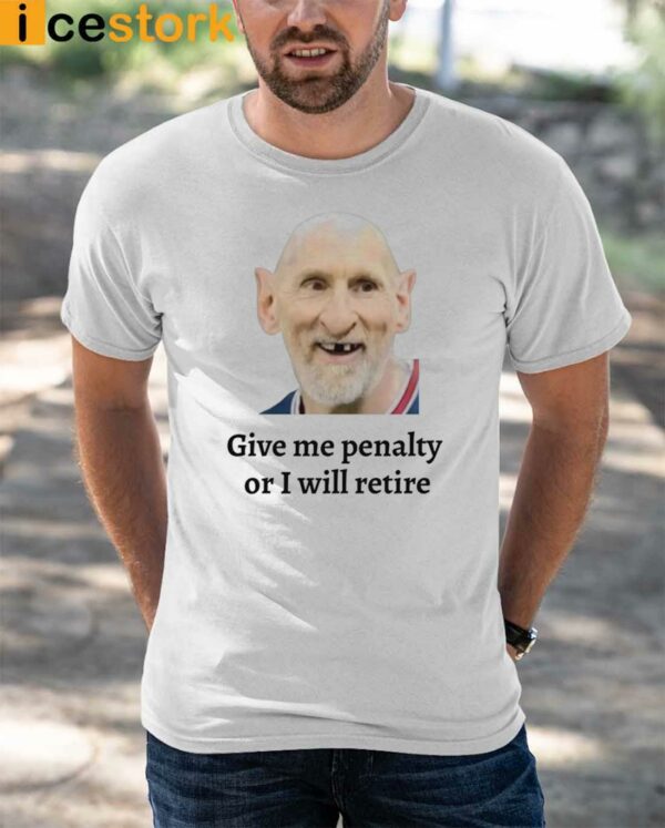 Messi Give Me Penalty Or I Will Retire Shirt