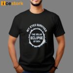 My Eyes Survived The Solar Eclipse Of 2024 Shirt