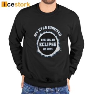 My Eyes Survived The Solar Eclipse Of 2024 Shirt