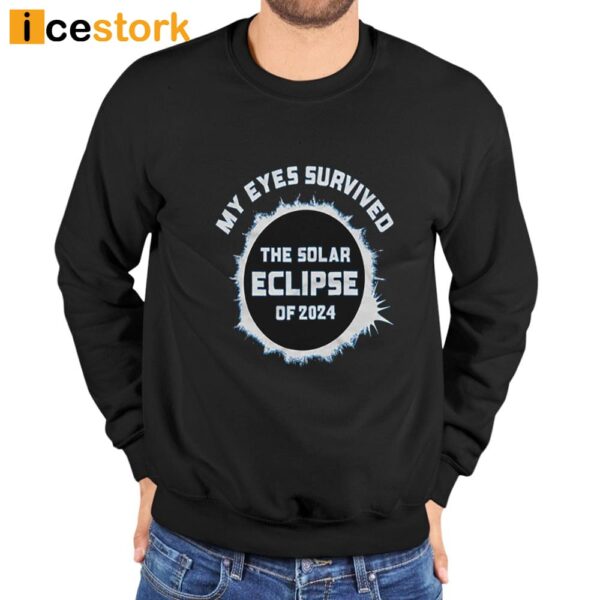 My Eyes Survived The Solar Eclipse Of 2024 Shirt