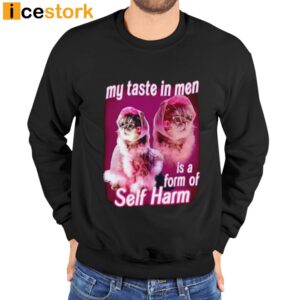 My Taste In Men Is A Form Of Self Harm Cat Meme Shirt