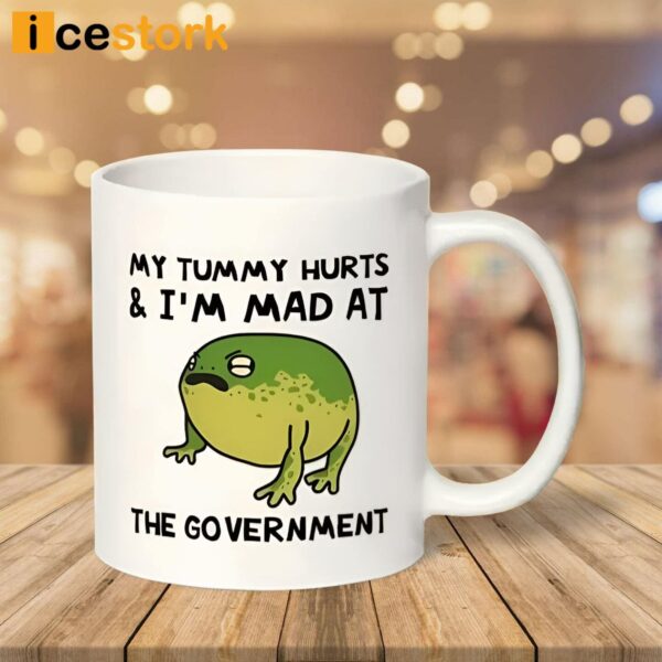 My Tummy Hurts I’m Mad At The Government Frog Mug