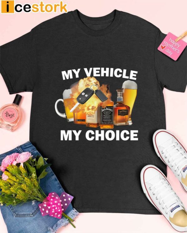 My Vehicle My Choice shirt