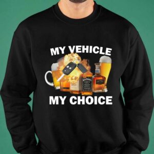 My Vehicle My Choice shirt