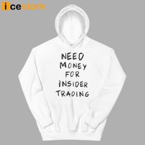 Nancy Pelosi Stock Tracker Need Money For Insider Trading Shirt