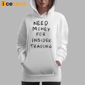 Nancy Pelosi Stock Tracker Need Money For Insider Trading Shirt