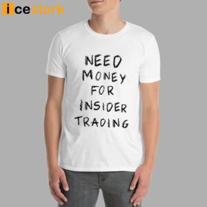 Nancy Pelosi Stock Tracker Need Money For Insider Trading Shirt