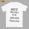 Nancy Pelosi Stock Tracker Need Money For Insider Trading Shirt