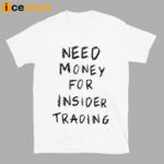 Nancy Pelosi Stock Tracker Need Money For Insider Trading Shirt