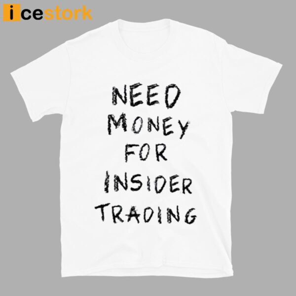 Nancy Pelosi Stock Tracker Need Money For Insider Trading Shirt