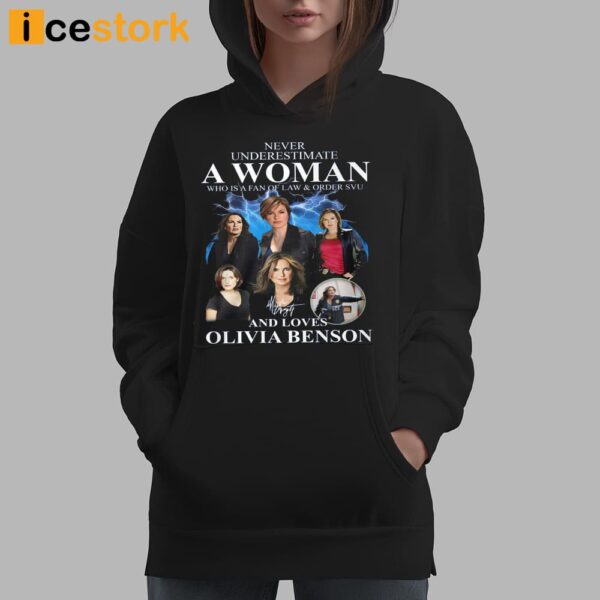 Never Underestimate A Woman Who Is A Fan Of Law And Order Svu And Loves Olivia Benson Shirt