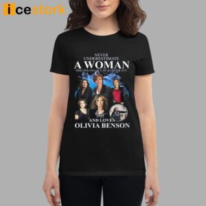 Never Underestimate A Woman Who Is A Fan Of Law And Order Svu And Loves Olivia Benson Shirt 3